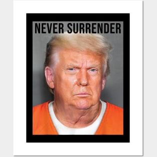 Never Surrender, Donald Trump Mug Shot Posters and Art